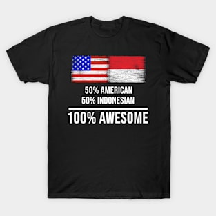 50% American 50% Indonesian 100% Awesome - Gift for Indonesian Heritage From Indonesia T-Shirt